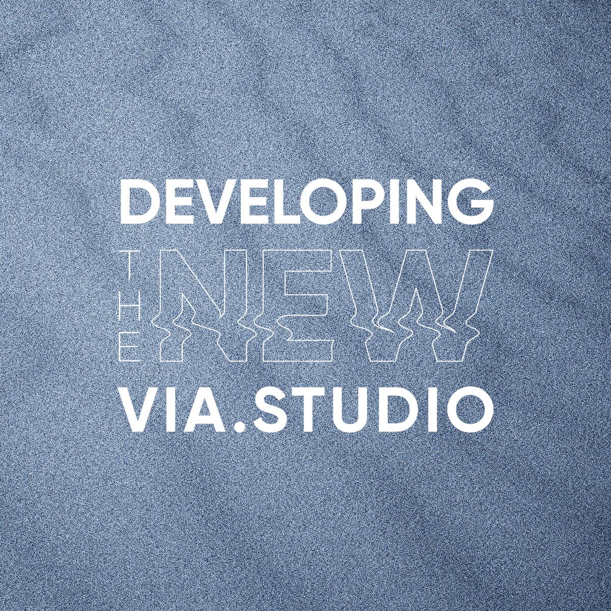 Developing the New via.studio