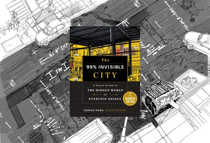 The 99% Invisible City: