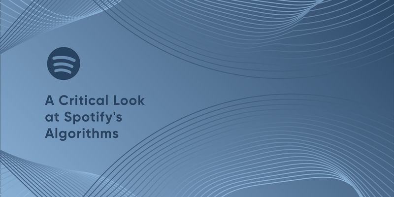 A Critical Look at Spotify's Algorithms | Strategy | VIA Studio