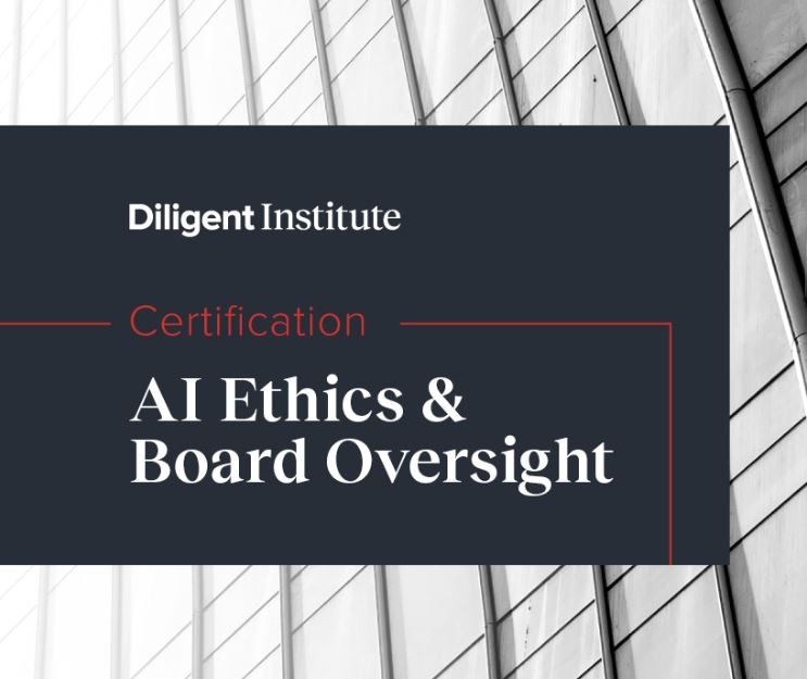 DILIGENT INSTITUTE AI ETHICS & BOARD OVERSIGHT CERTIFICATION