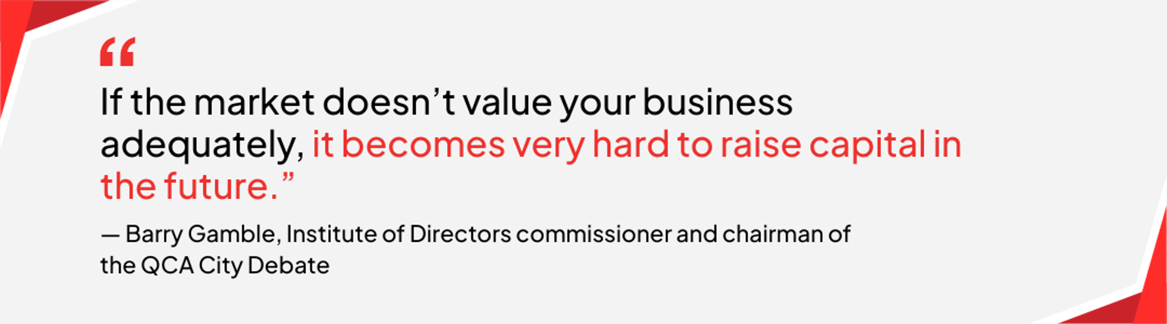 Barry Gamble quote on market value of business and difficulty raising capital in future