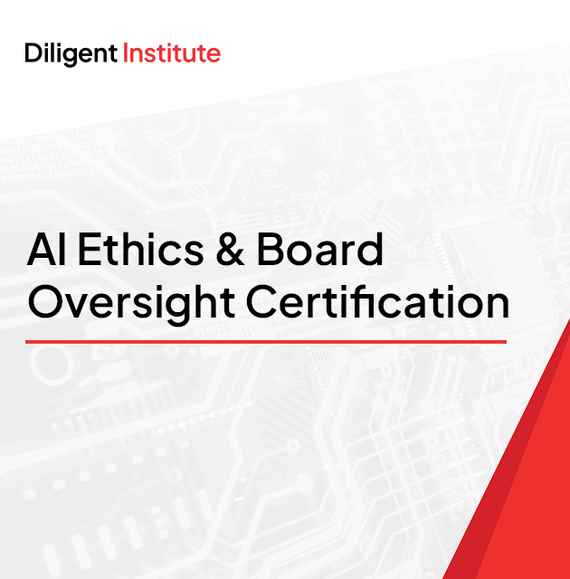 DILIGENT INSTITUTE AI ETHICS & BOARD OVERSIGHT CERTIFICATION