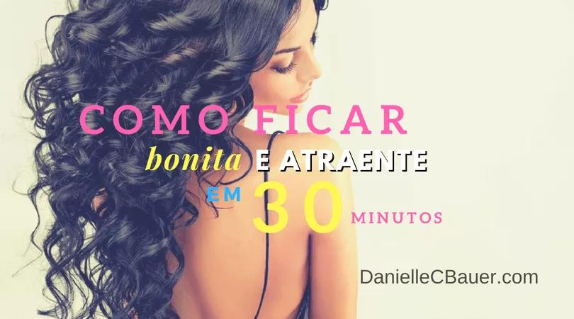 Como Ficar Bonita e Atraente em 30 Minutos