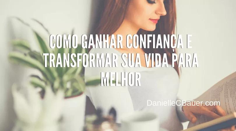 Como Ganhar Confiança e Transformar Sua Vida Para Melhor