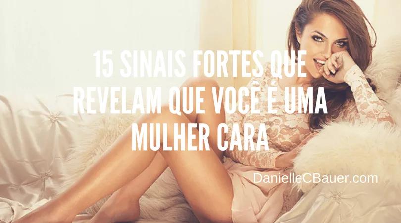 15 Sinais Fortes Que Revelam Que Você é Uma Mulher Cara