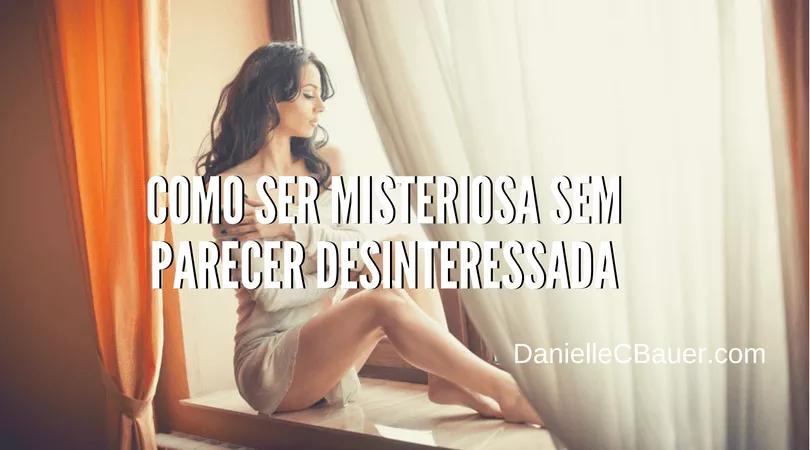 Como Ser Misteriosa Sem Parecer Desinteressada