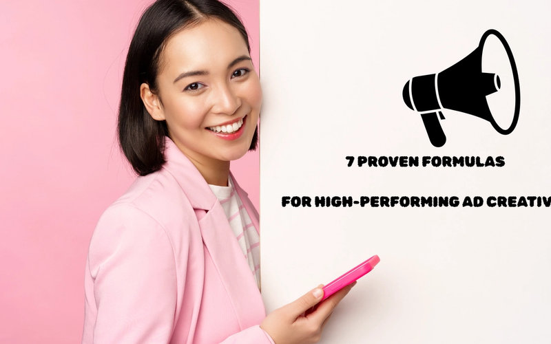 Turn Clicks into Customers: 7 Proven Formulas for High-Performing Ad Creatives