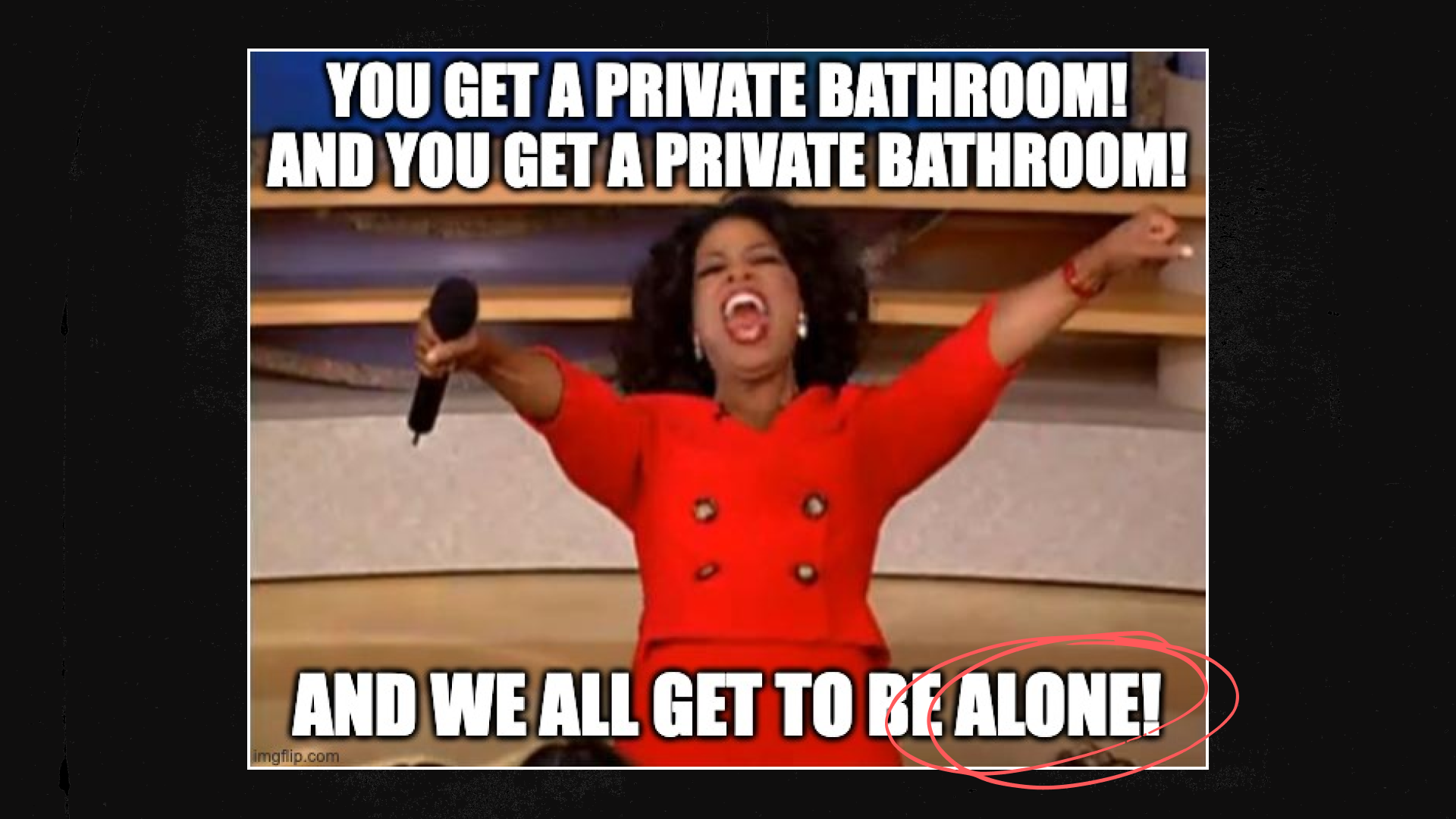 oprah everyone gets a private bathroom and we all get to be alone