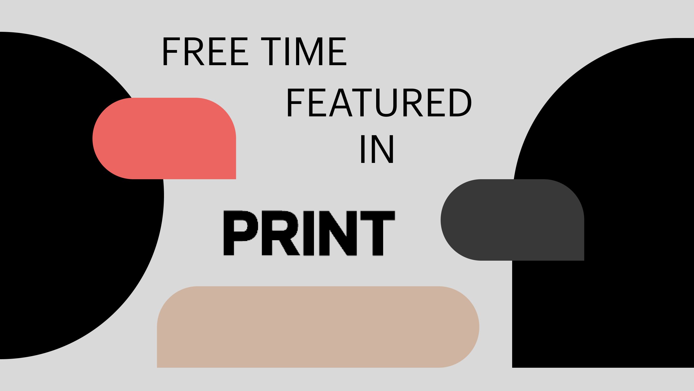 Free Time featured in Print Mag 