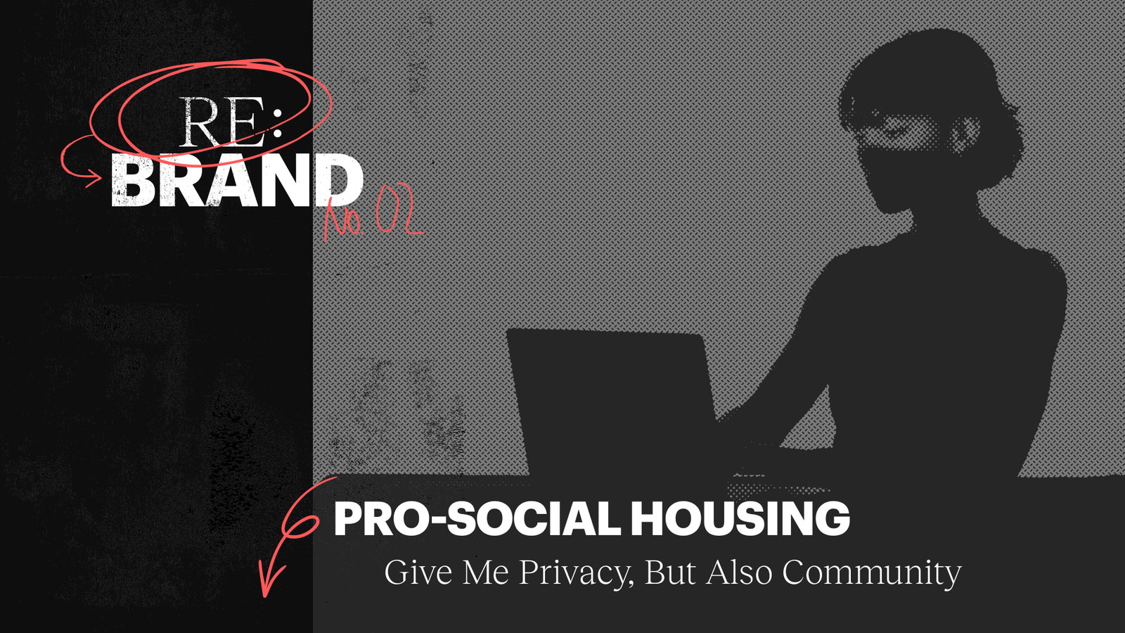 pro-social housing - give me privacy but also community 