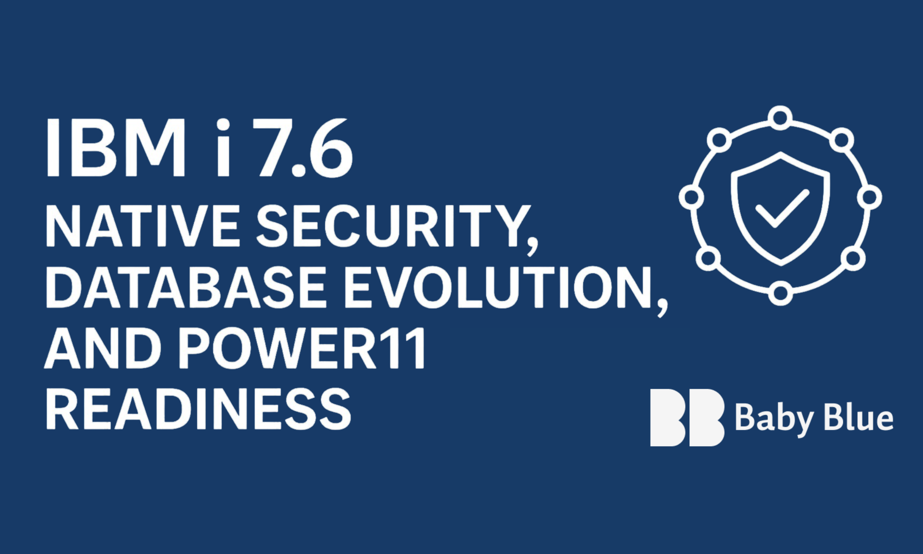 image for IBM i 7.6: Native Security, Database Evolution, and Power11 Readiness