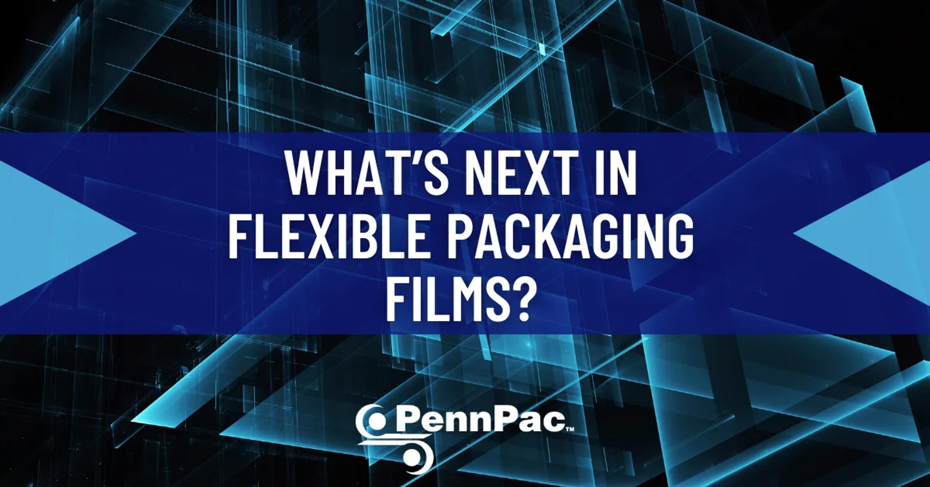 What's next in flexible packaging films? PennPac