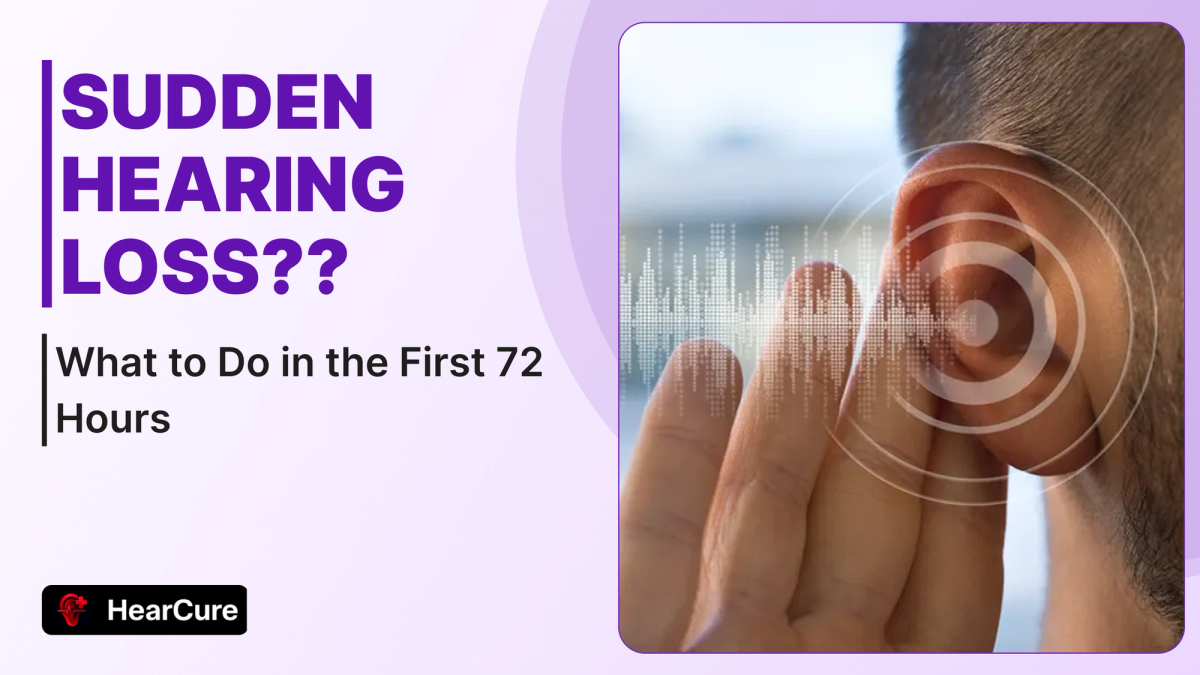 Sudden Hearing Loss: What to Do in the First 72 Hours