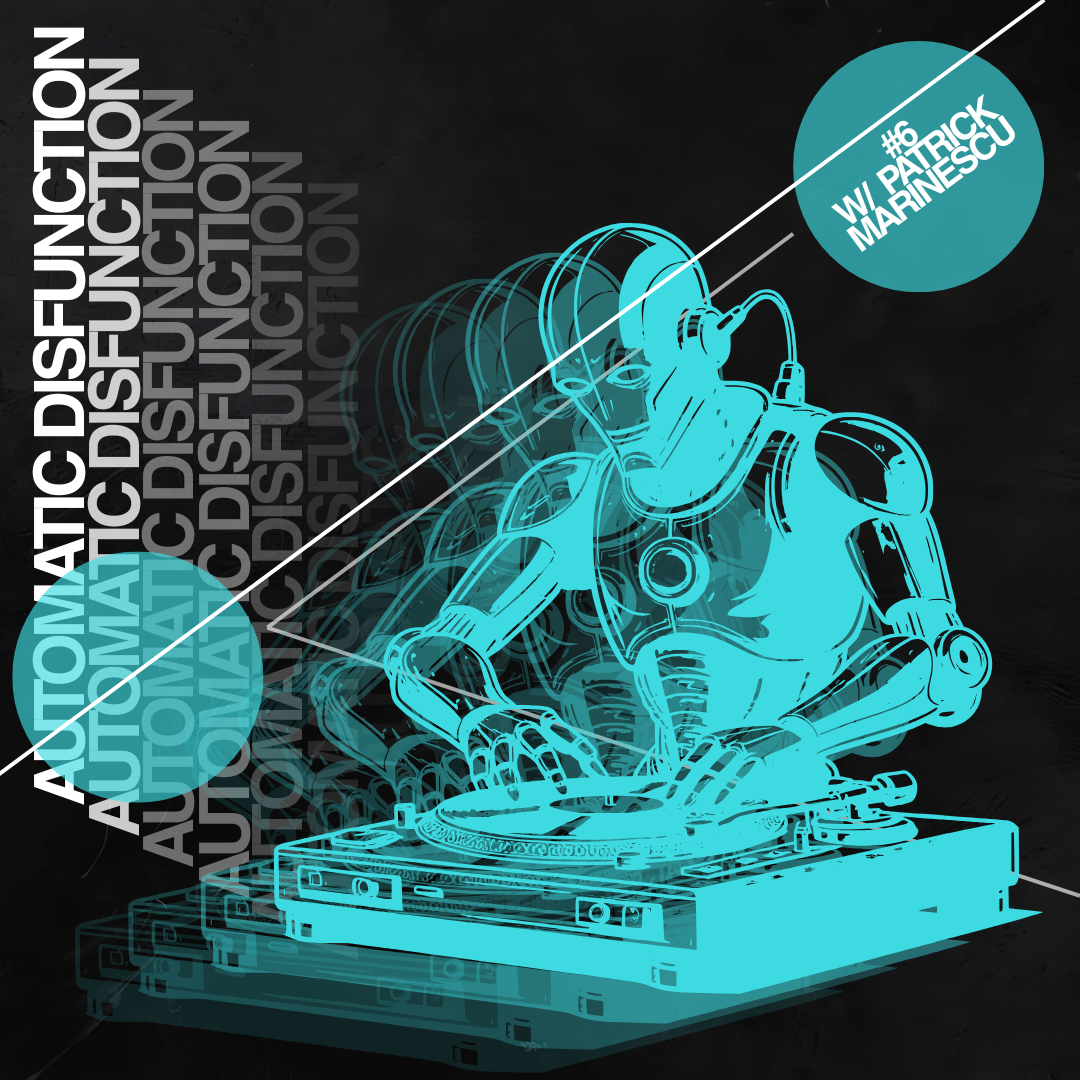 Automatic Disfunction w/ Patrick Marinescu 06.03.26