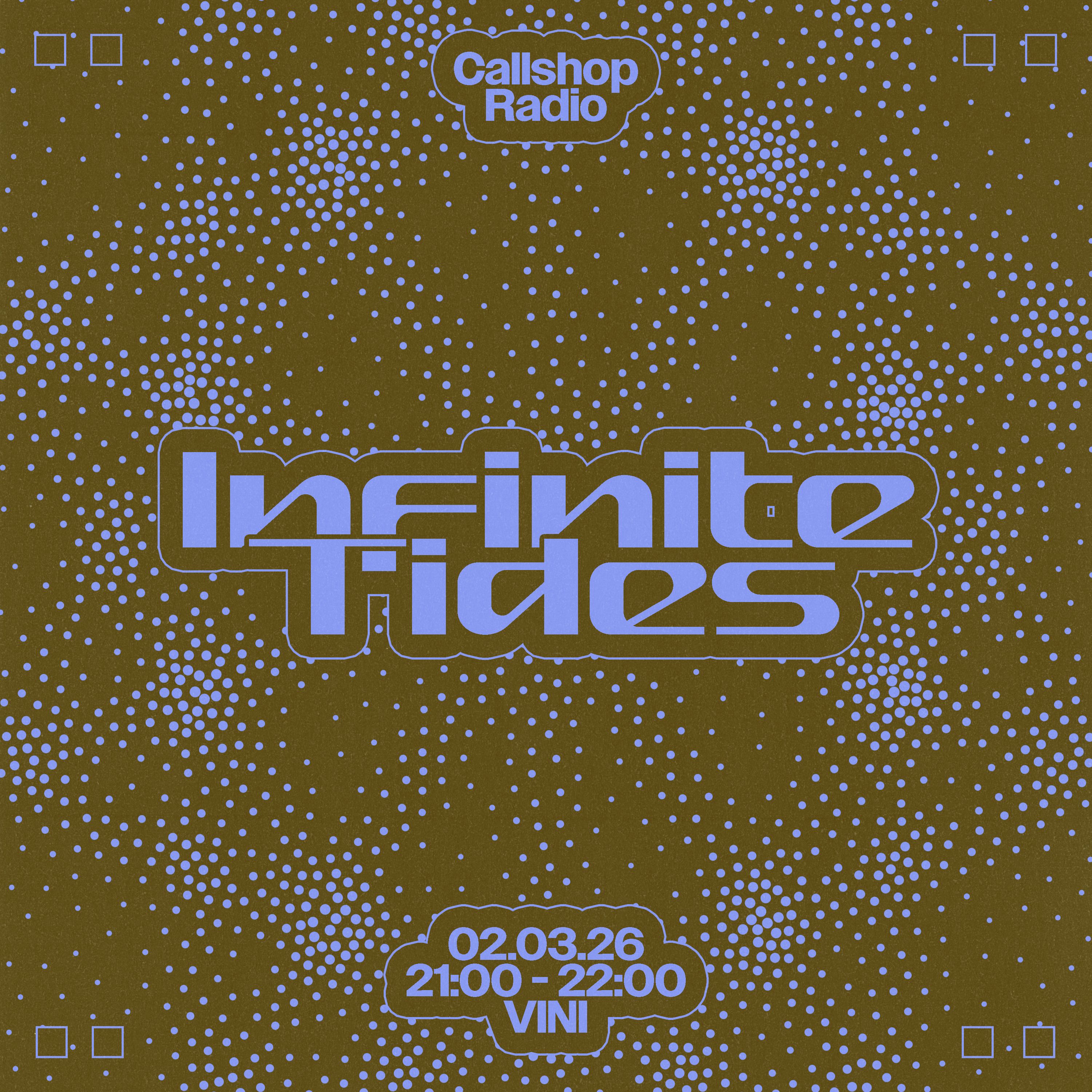 Infinite Tides w/ VINI 02.03.26