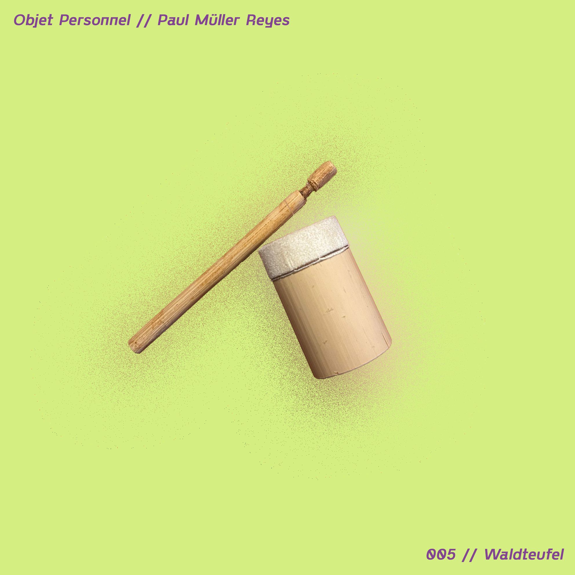 Objet Personnel w/ Paul Müller Reyes 08.07.25