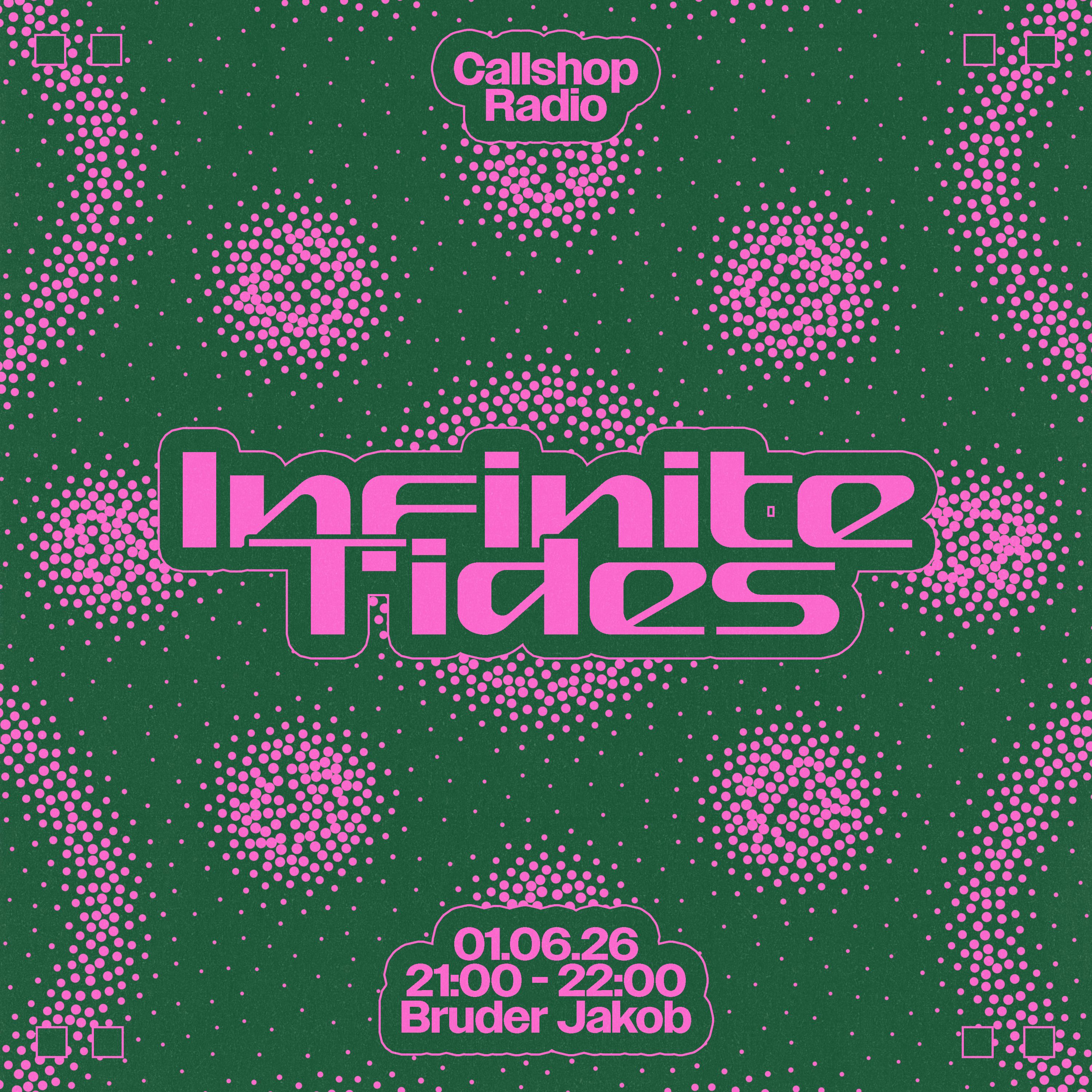 Infinite Tides w/ Bruder Jakob 01.06.26