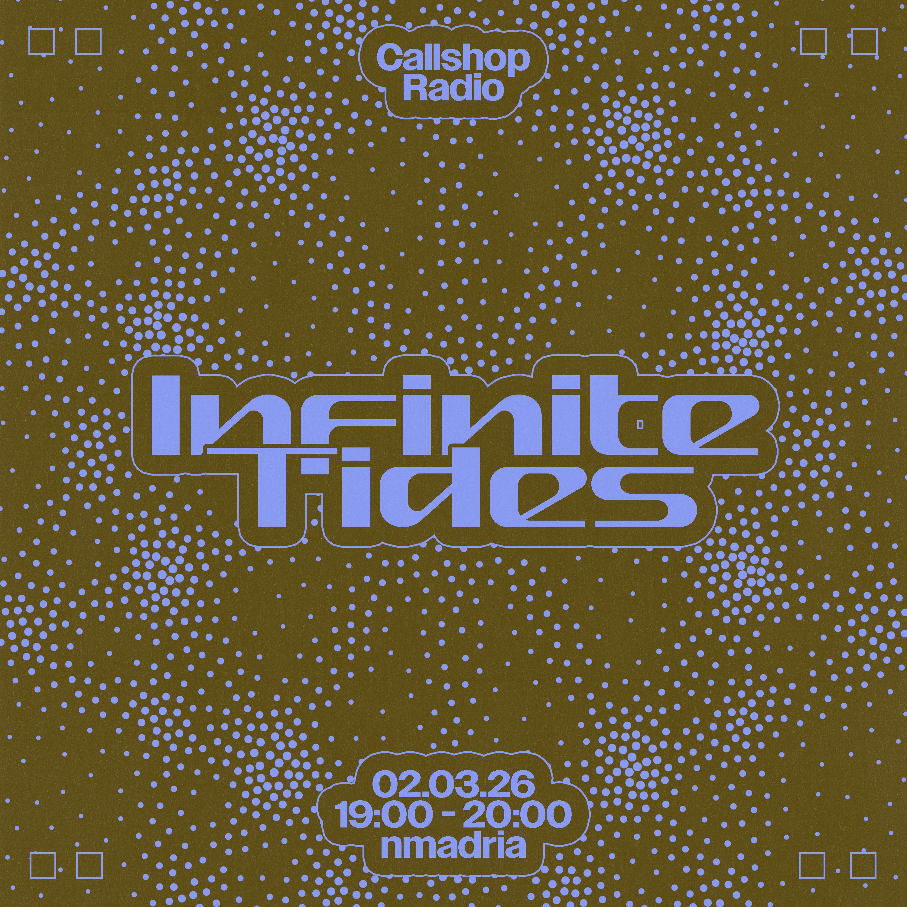 Infinite Tides w/ nmadria 02.03.26
