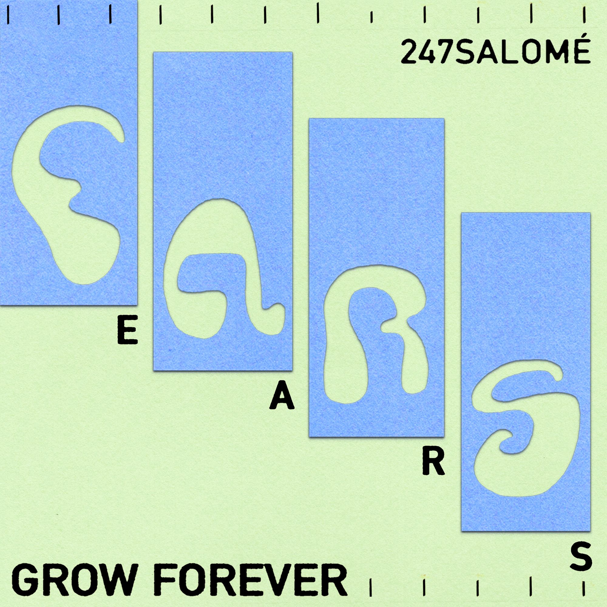 Ears Grow Forever w/ 247salomé 10.08.26