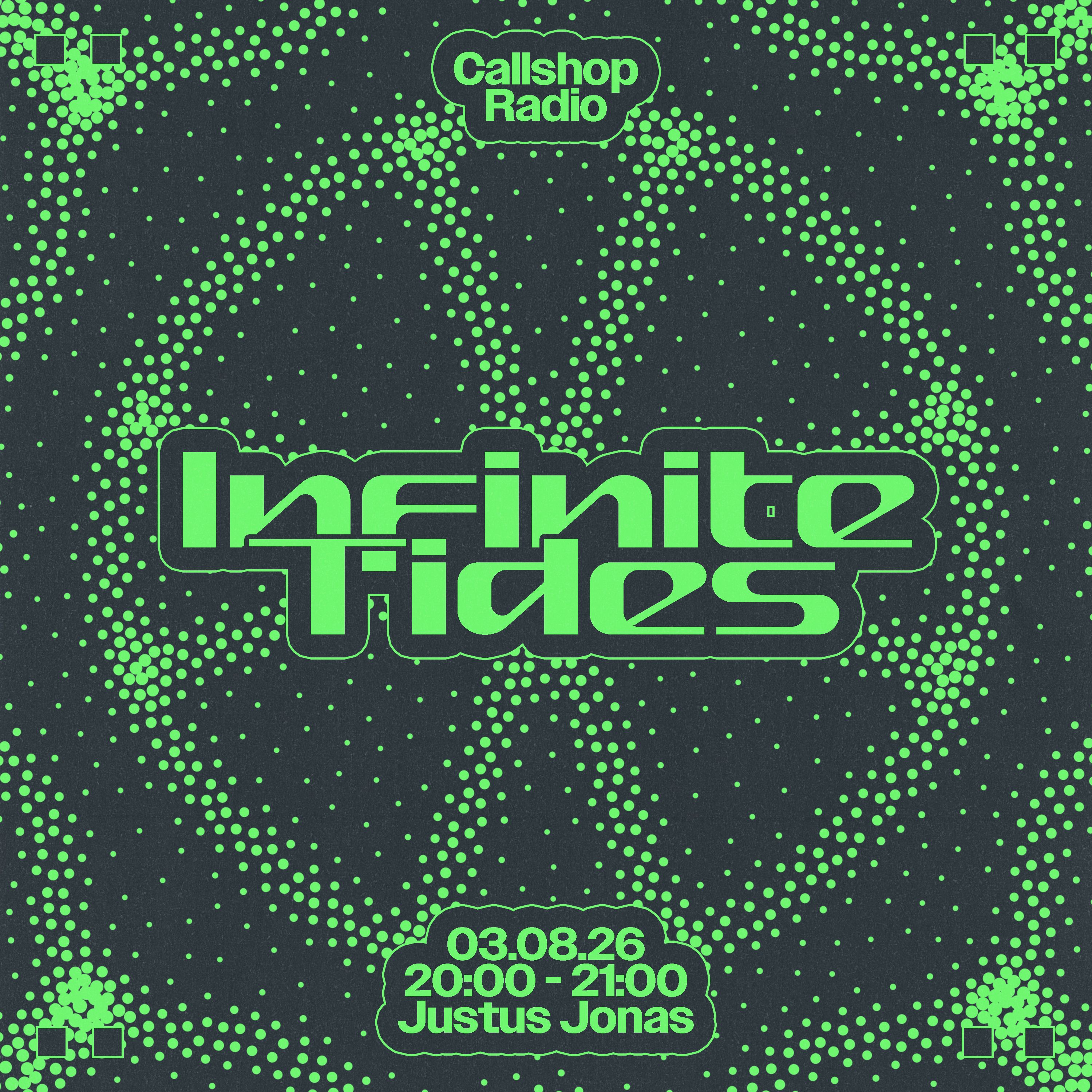 Infinite Tides w/ Justus Jonas 03.08.26