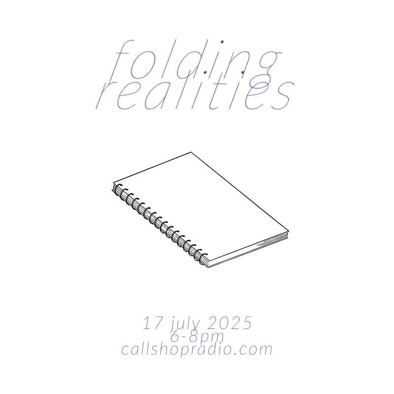 Folding Realities w/ John Horton 17.07.25