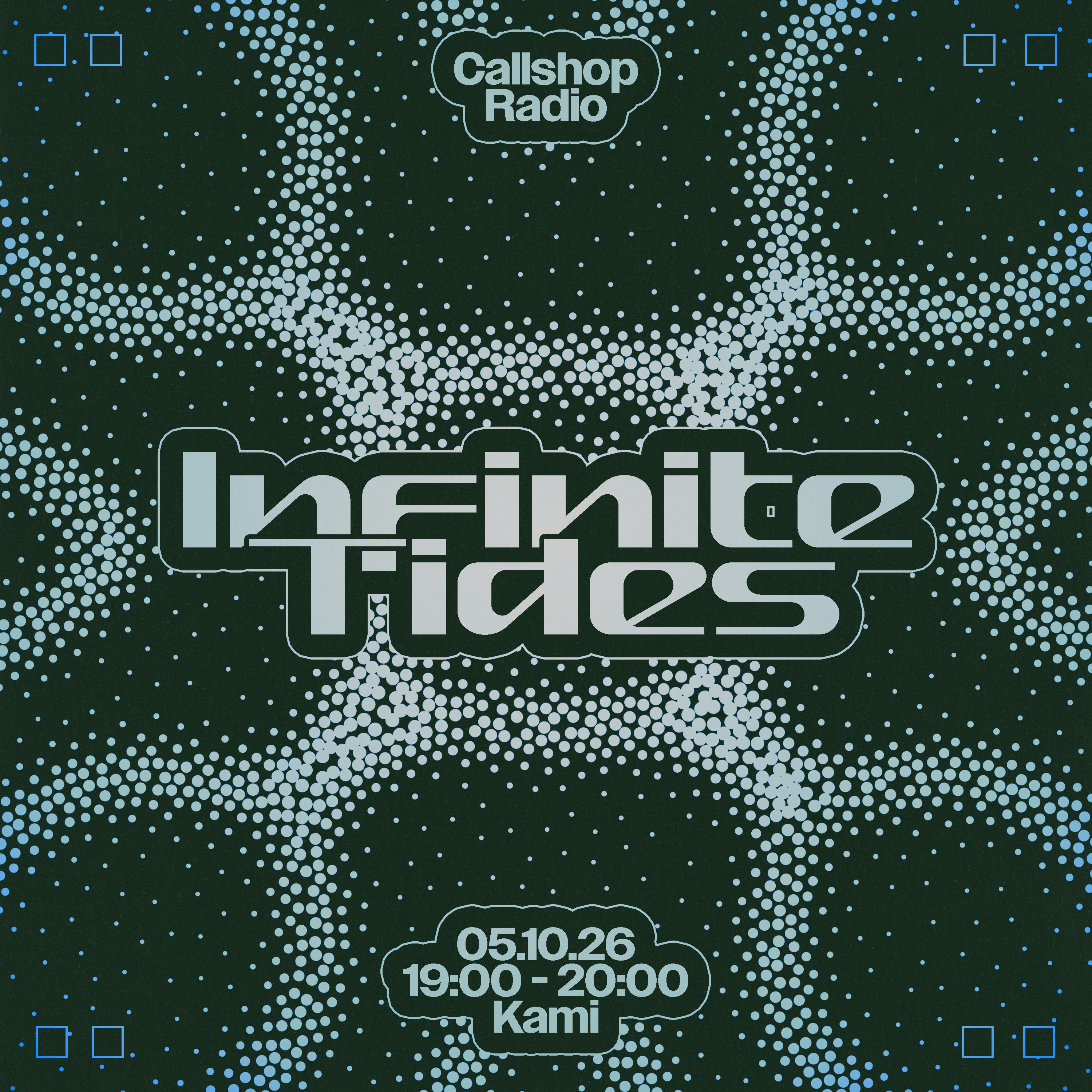 Infinite Tides w/ Kami 05.10.26