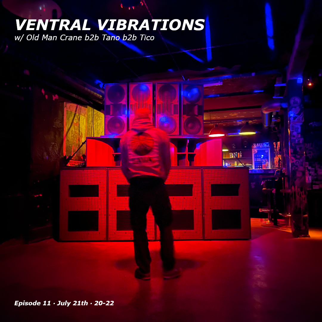 Ventral Vibrations w/ Old Man Crane b2b Tano b2b Tico 21.07.25