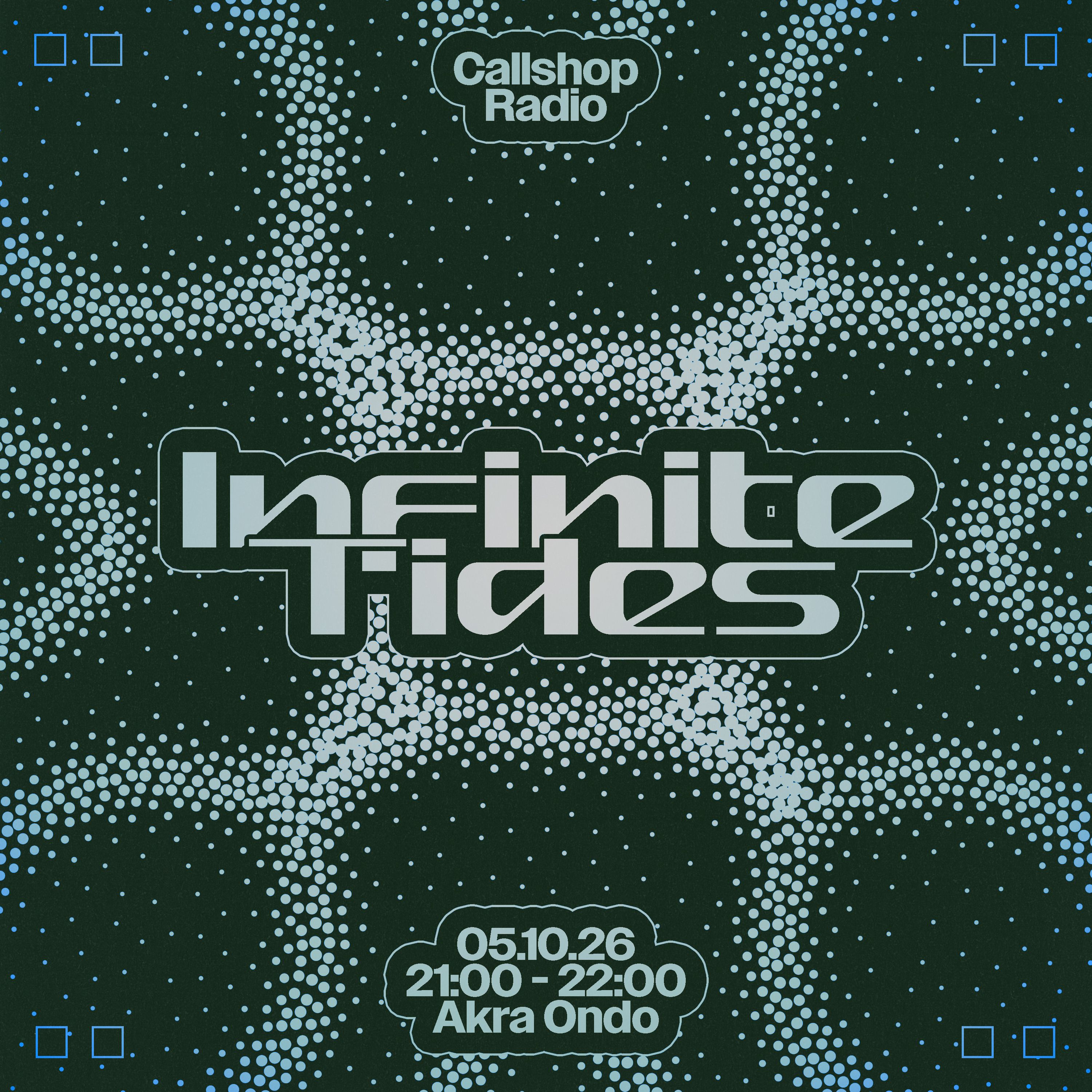 Infinite Tides w/ Akra Ondo 05.10.26