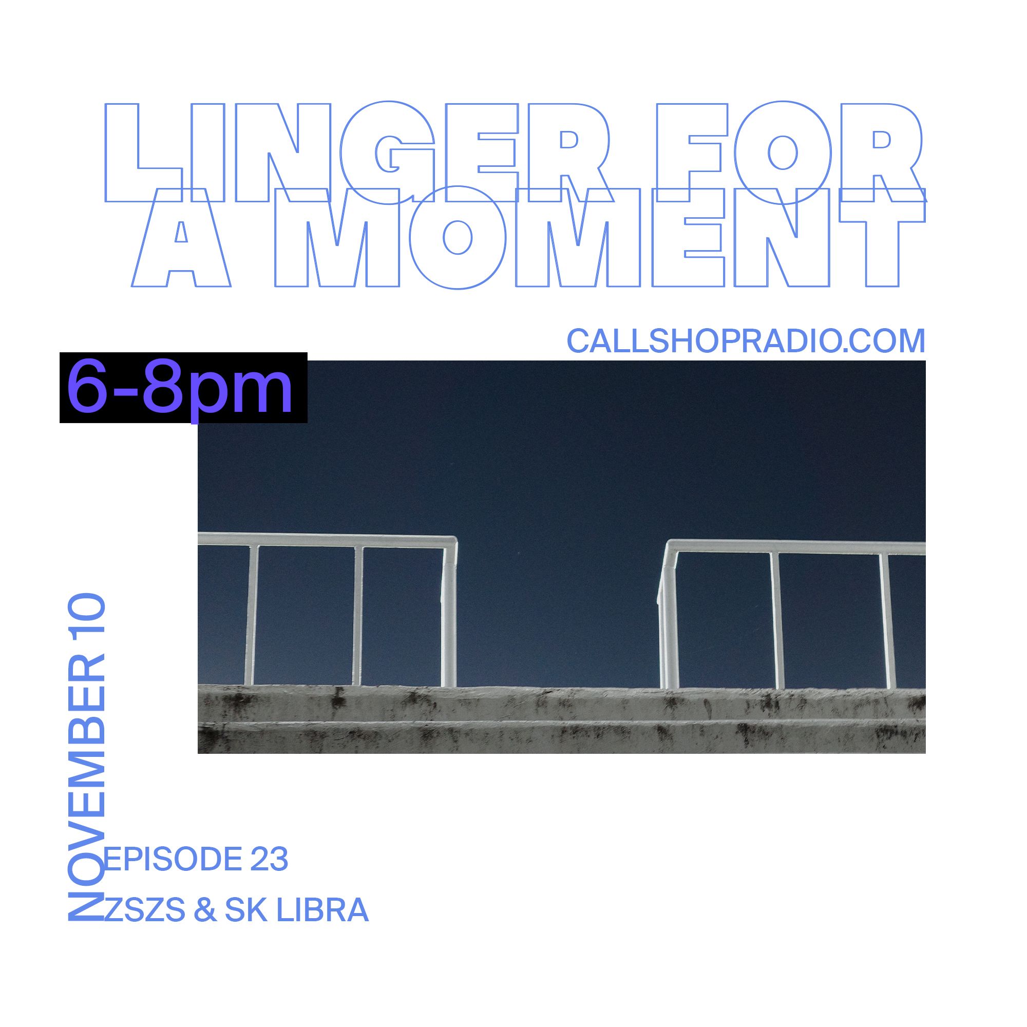 Linger For A Moment Episode 23 - ZSZS 10.11.25