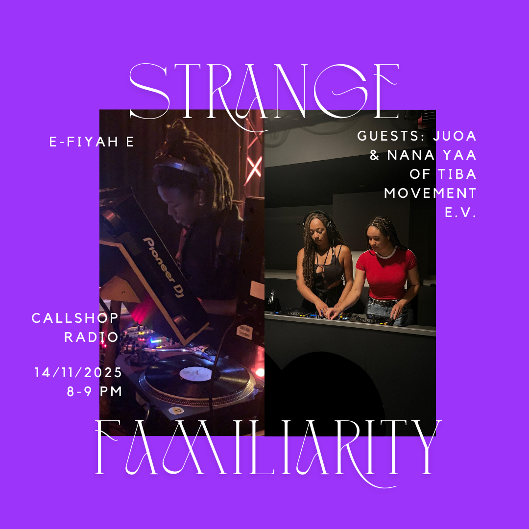 strange familiarity w/ E-Fiyah E and guests Juoa & Nana Yaa of TIBA Movement e.V. 14.11.25
