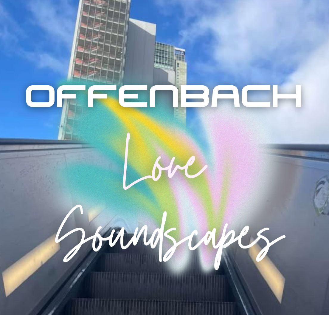 Offenbach Love Soundscapes 24.03.26 w/ matwmatw
