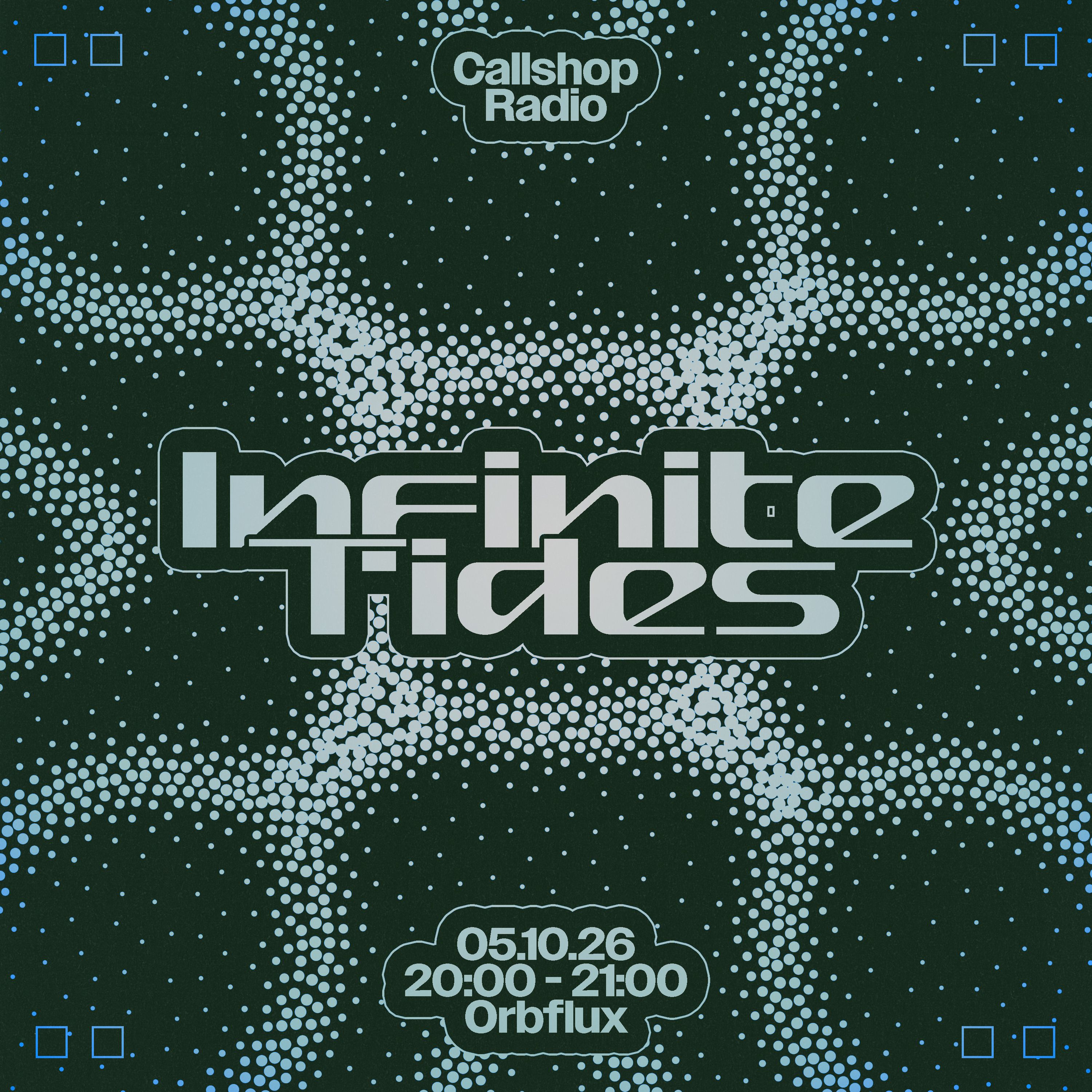Infinite Tides w/ Orbflux 05.10.26
