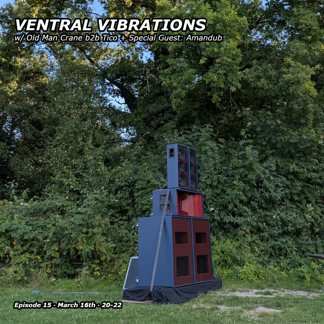 Ventral Vibrations w/ Old Man Crane, Tico & Amandub 16.03.26