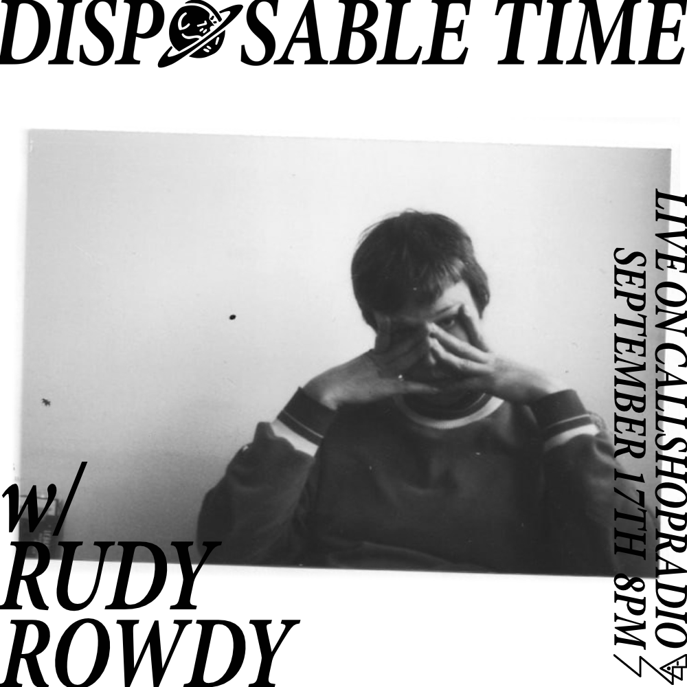 Disposable Time w/ Rudy Rowdy 17.09.26