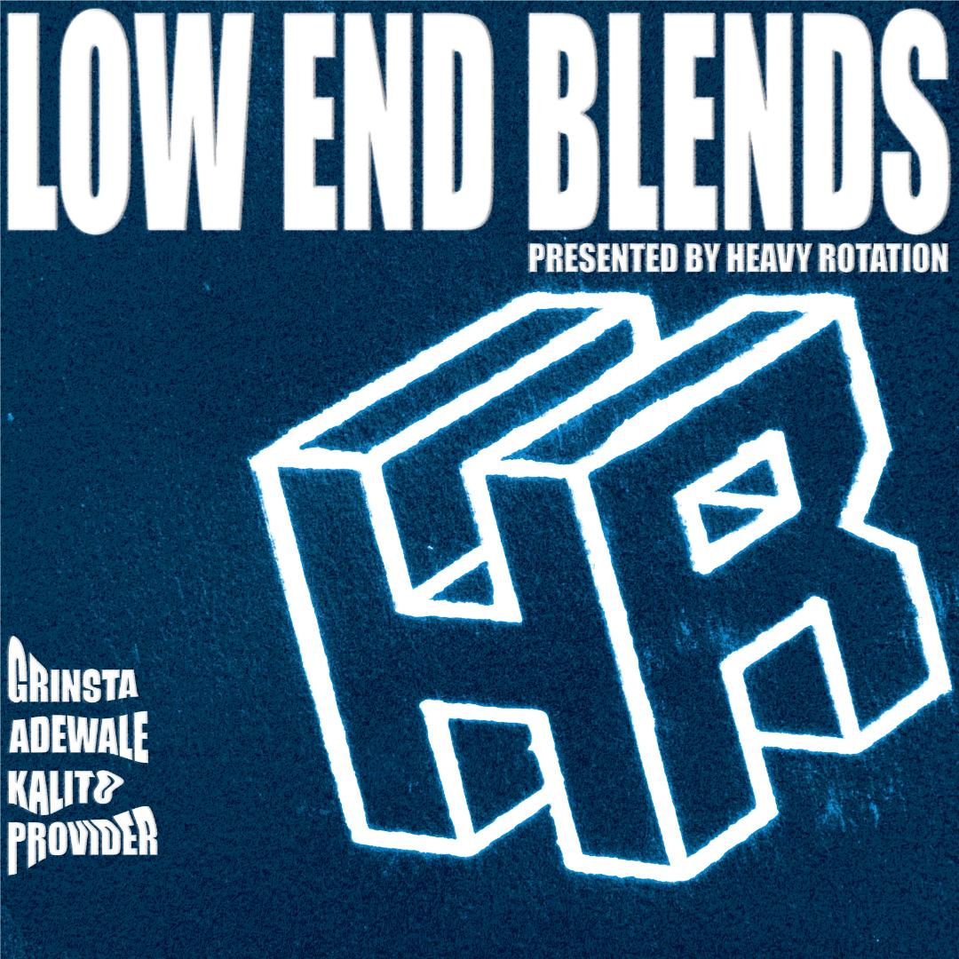 Low End Blends presented by Heavy Rotation