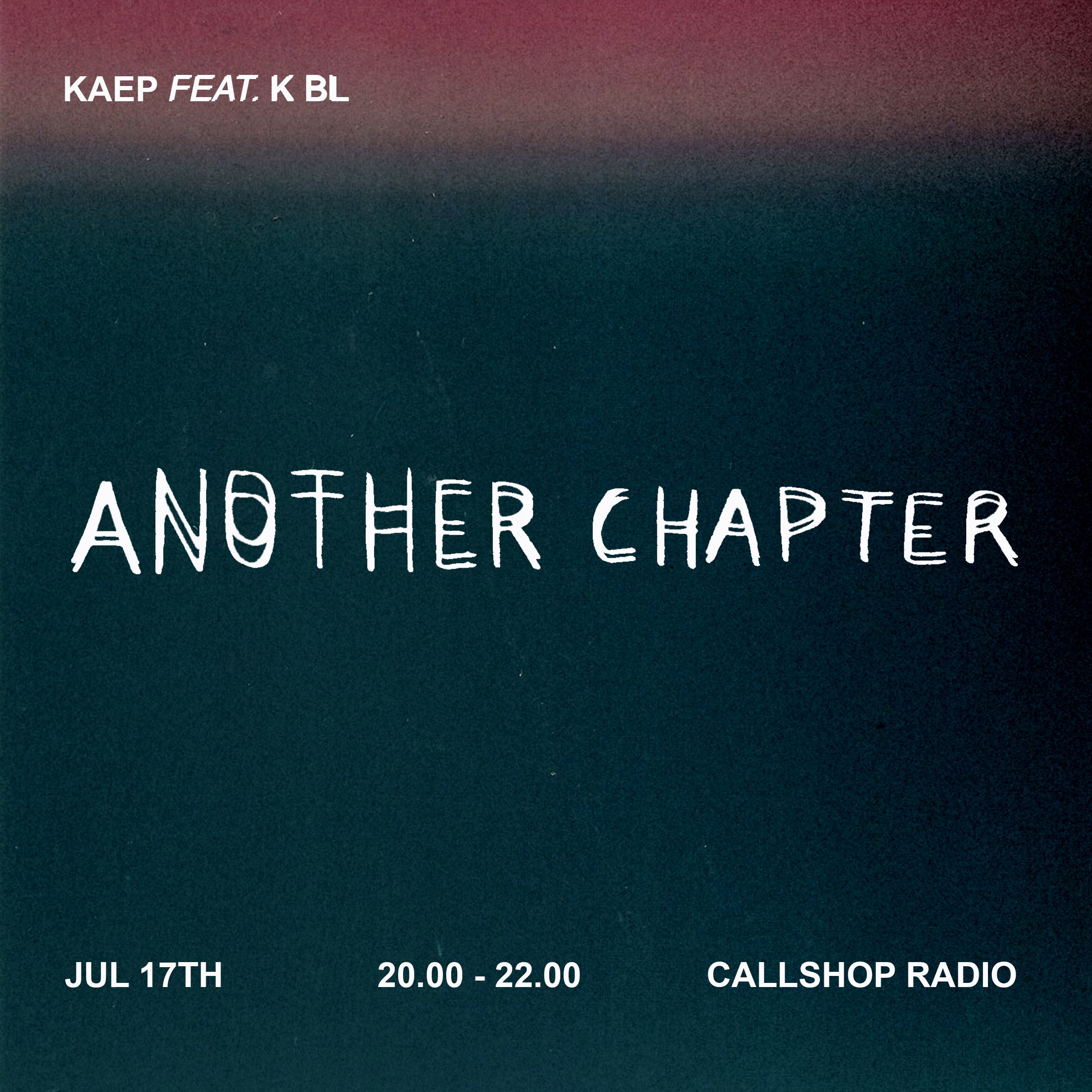 Another Chapter w/ Kaep & k bl 17.07.25