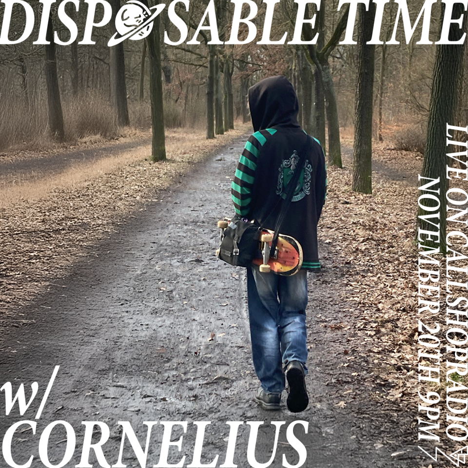 Disposable Time w/ Cornelius 20.11.25