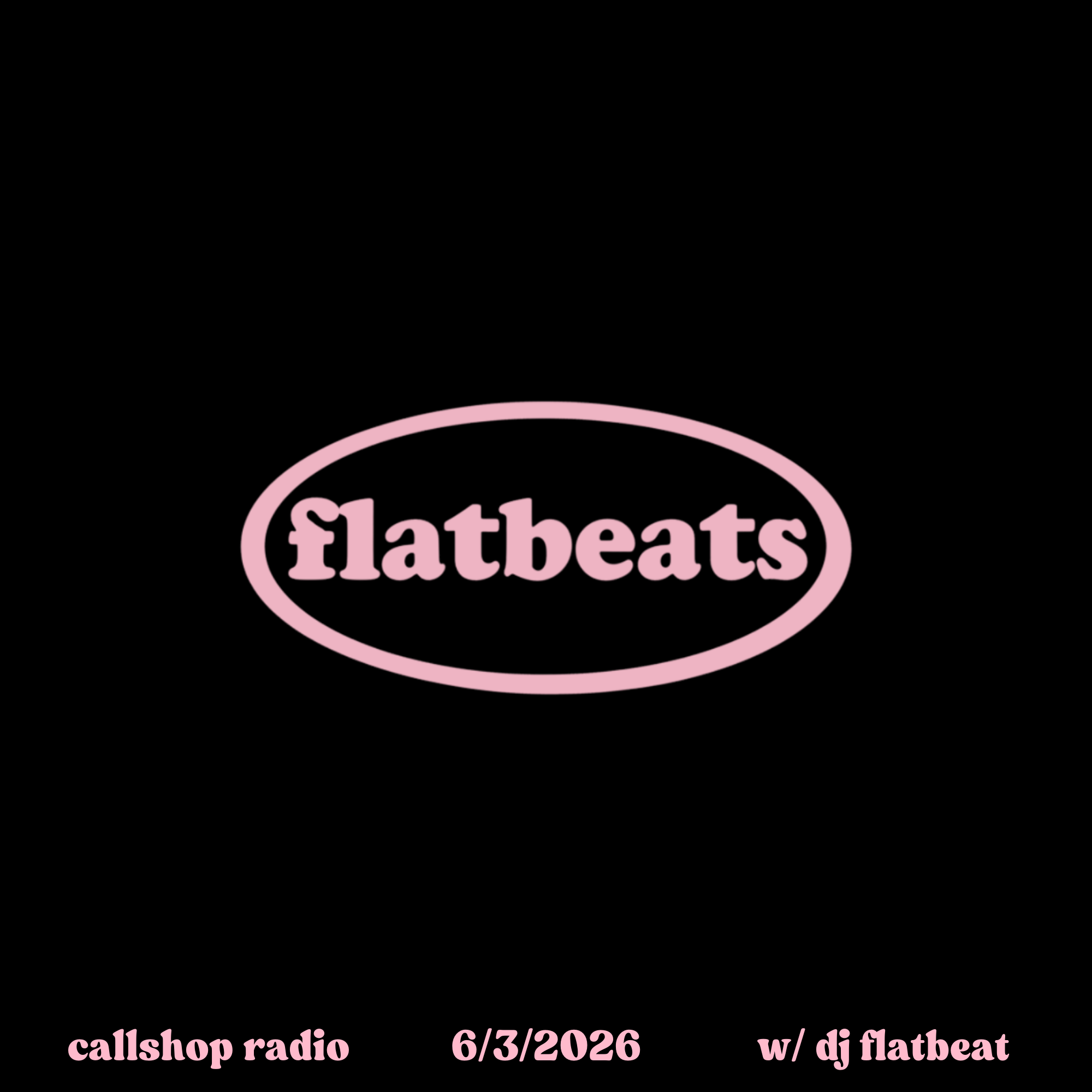 flatbeats w/ DJ Flatbeat 06.03.26