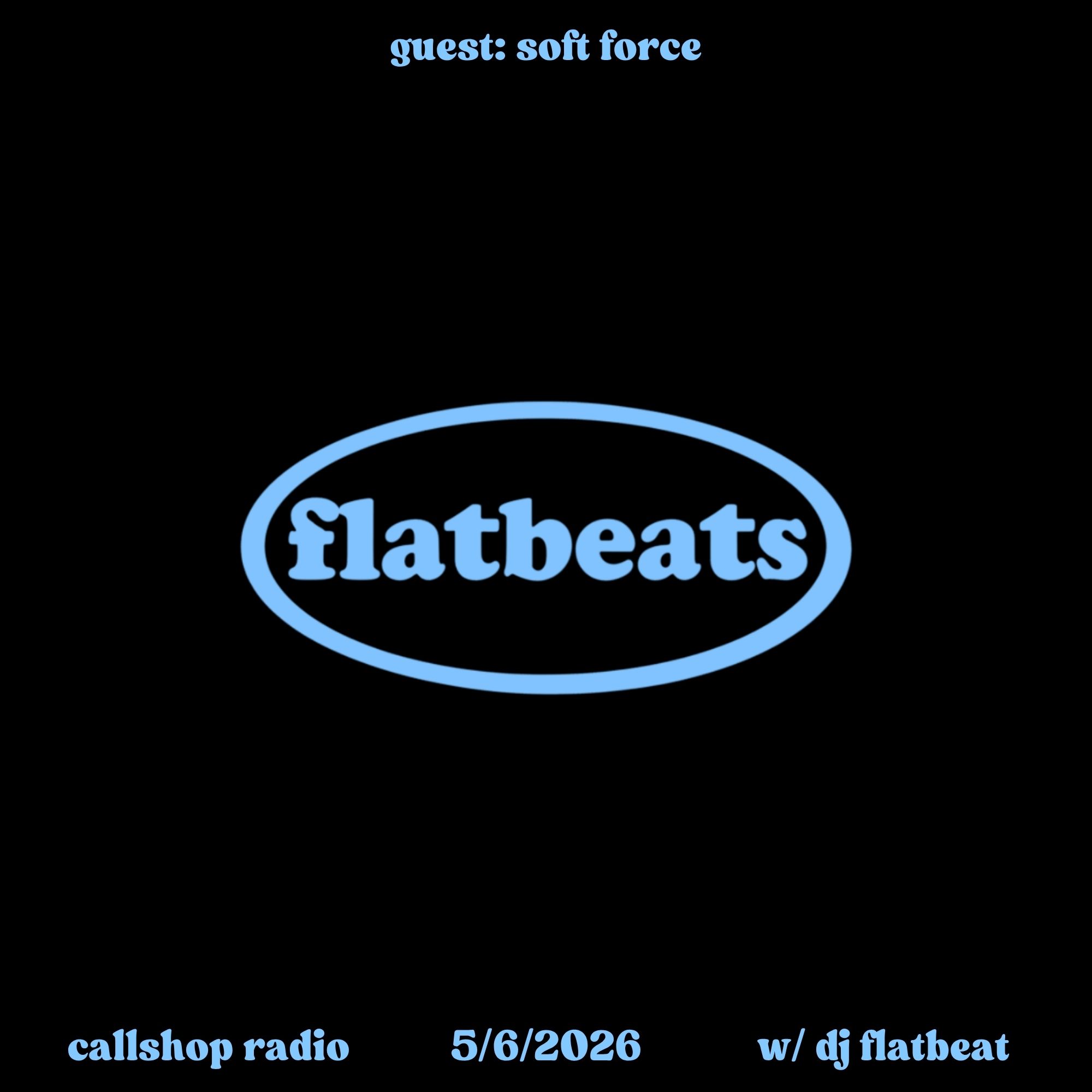 flatbeats w/ DJ Flatbeat & Soft Force 05.06.26