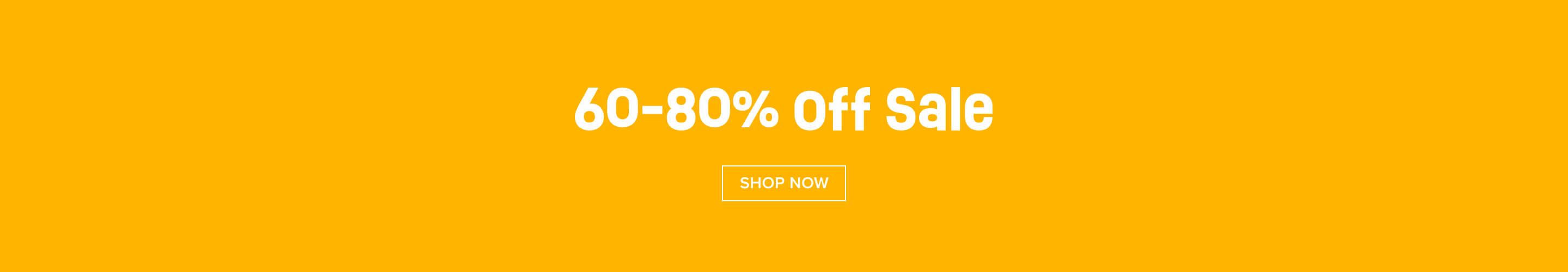 Bright yellow banner with white text: '60-80% Off Sale' and a 'Shop Now' button, promoting a large discount event.
