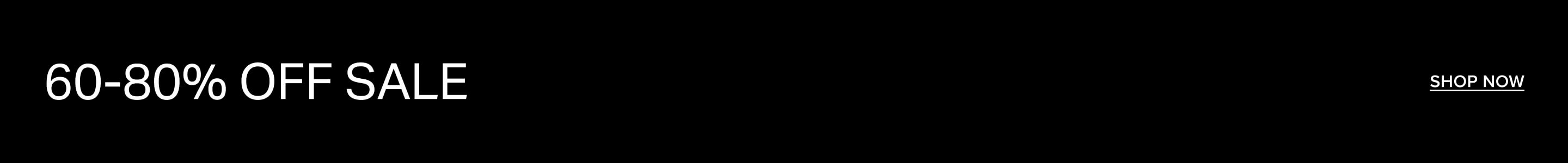 White text on black background announcing a 60-80% OFF SALE with a 'SHOP NOW' call to action for great discounts.