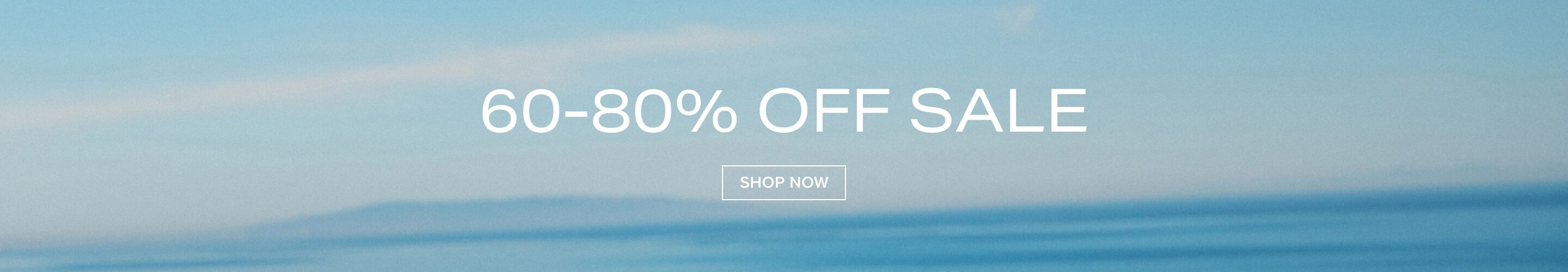 Serene blue backdrop featuring "60-80% OFF SALE" text and a "SHOP NOW" button, promoting a significant discount event.