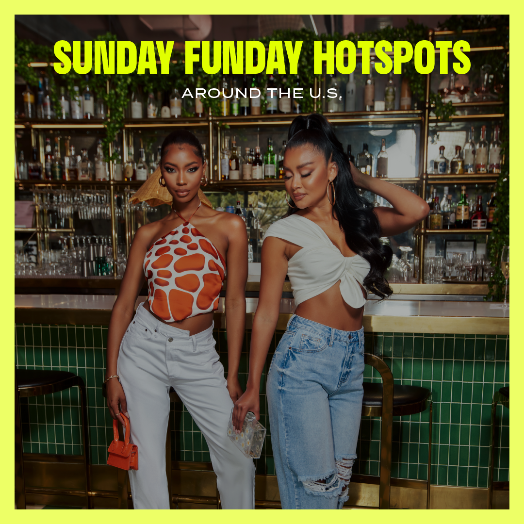 Sunday Funday Hotspots Around the U.S.