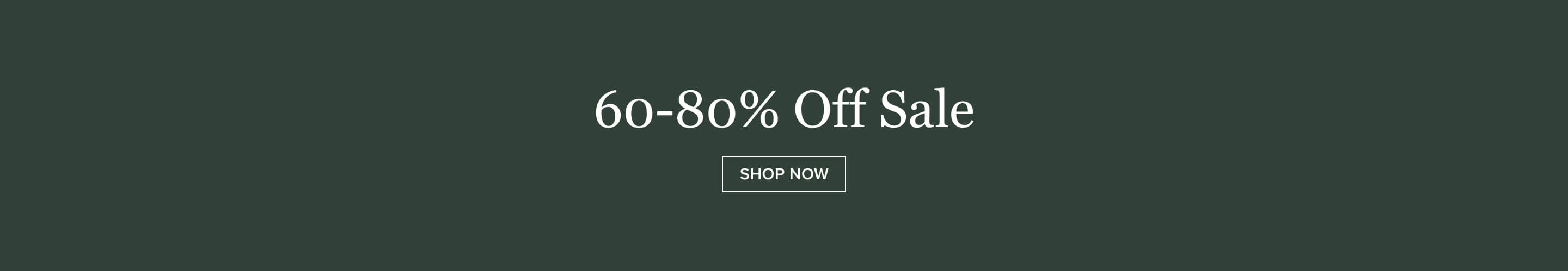 White text "60-80% Off Sale" with a "SHOP NOW" button on a dark green background, promoting a major discount event to drive online shopping.