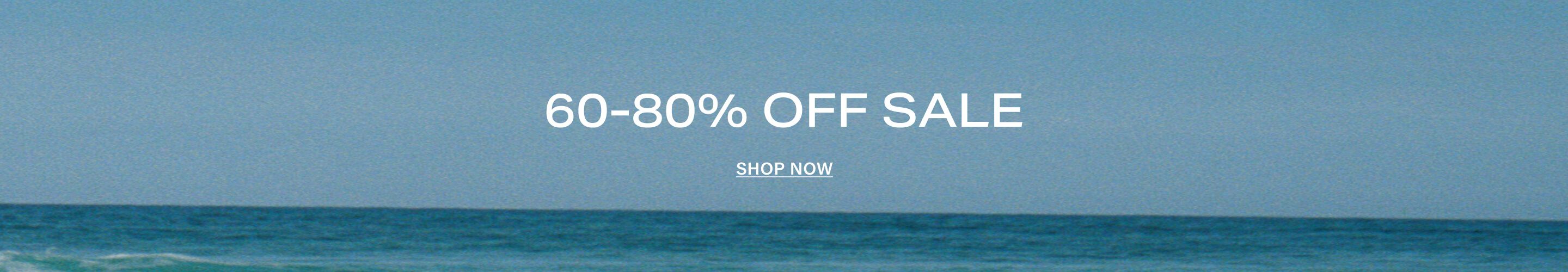 White text "60-80% OFF SALE" over blue sky and ocean waves. Calls to "SHOP NOW" for amazing discounts and savings.