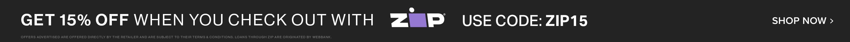 Get 15% off with Zip checkout, use code ZIP15. Shop now for instant savings!