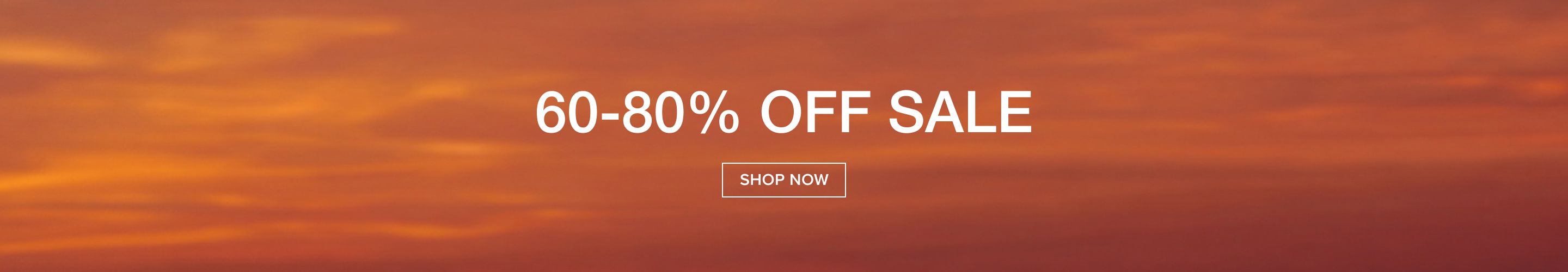 Warm orange-red sunset sky banner with prominent white text: "60-80% OFF SALE." A "SHOP NOW" button encourages users to explore current discounts.