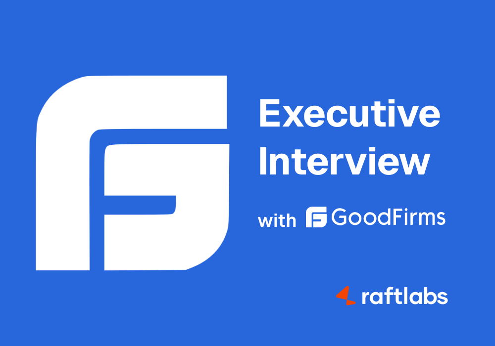 GoodFirms chats with RaftLabs Get dev insights, lovable Apps
