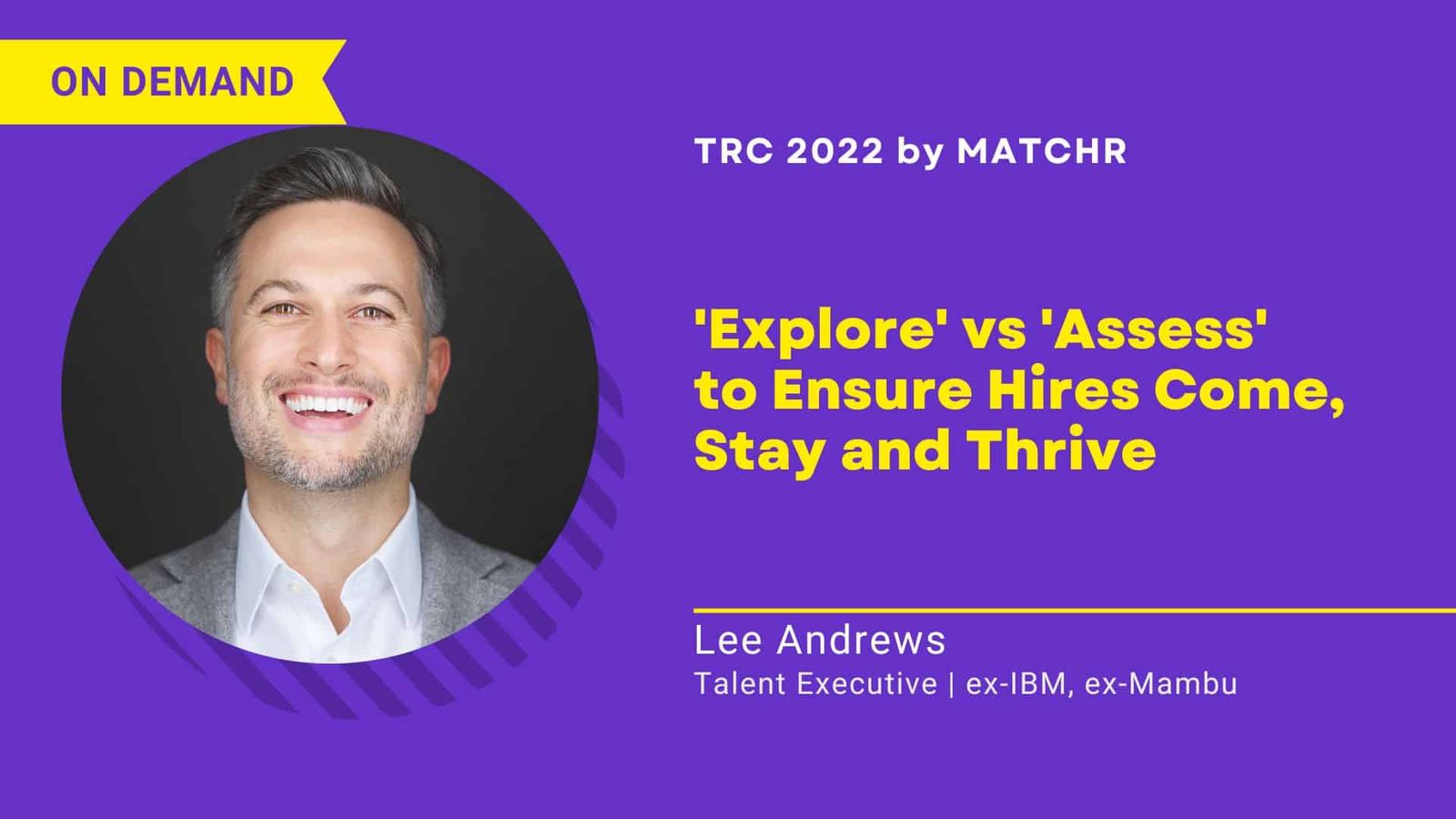 Explore’ vs ‘Assess’ to Ensure Hires Come, Stay and Thrive