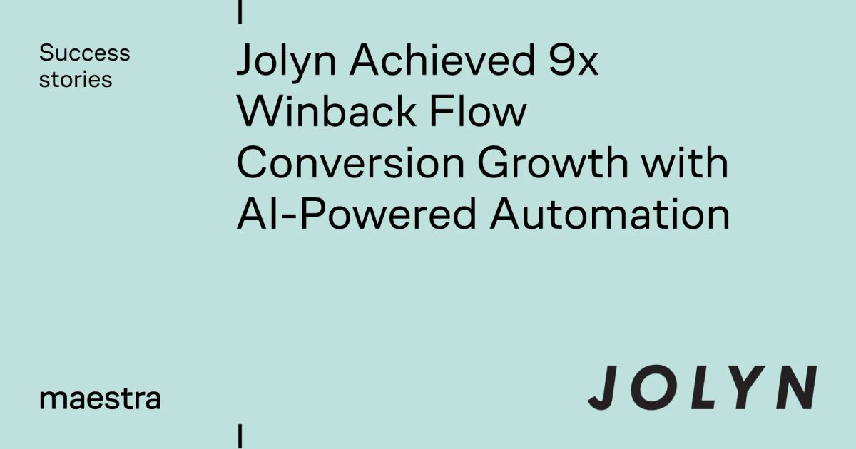 JOLYN's winback flow converts 9x better than the control group (Maestra case study)